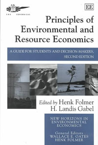 Principles of Environmental and Resource Economics : A Guide for Students and Decision-Makers : New Horizons in Environmental Economics - Henk Folmer