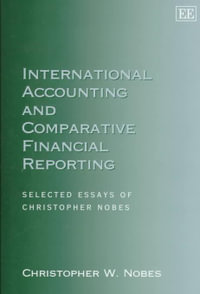 International Accounting and Comparative Financial Reporting : Selected Essays - Christopher Nobes