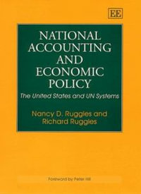 National Accounting and Economic Policy : The United States and the U. N. Systems - Nancy D. Ruggles