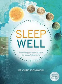 Sleep Well : Everything you need to know for a good night's rest - Chris Idzikowski