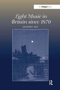 Light Music in Britain since 1870 : A Survey - Geoffrey Self