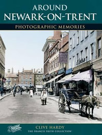 Newark-on-Trent : Photographic Memories - Clive Hardy