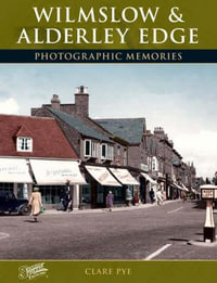 Wilmslow and Alderley Edge : Photographic Memories - Clare Pye