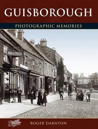 Guisborough : Photographic Memories - Roger Darnton