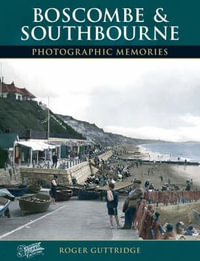 Boscombe and Southbourne : Photographic Memories - Roger Guttridge