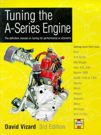 Tuning the A-Series Engine : The Definitive Manual on Tuning for Performance or Economy - David Vizard