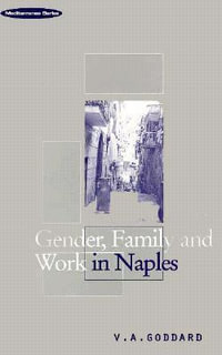 Gender, Family and Work in Naples : Mediterranea - Victoria A. Goddard