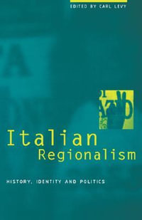 Italian Regionalism : History, Identity and Politics - Carl Levy