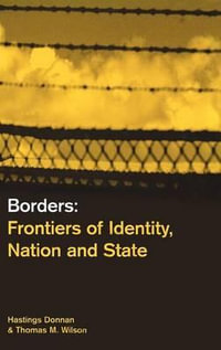 Borders : Frontiers of Identity, Nation and State - Hastings Donnan