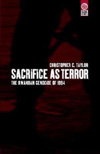 Sacrifice As Terror : The Rwandan Genocide of 1994 - Christopher C. Taylor