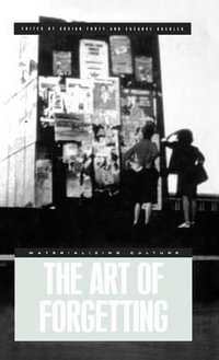 The Art of Forgetting : Materializing Culture (Hardcover) - Adrian Forty