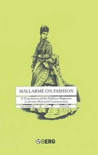 Mallarme on Fashion : A Translation of the Fashion Magazine La Derniere Mode, with Commentary - A. M. Cain