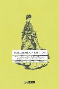 Mallarme on Fashion : A Translation of the Fashion Magazine La Derniere Mode, with Commentary - A. M. Cain