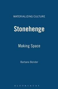 Stonehenge : Making Space - Barbara Bender