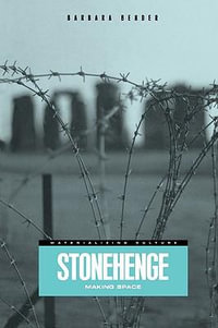 Stonehenge : Making Space - Barbara Bender