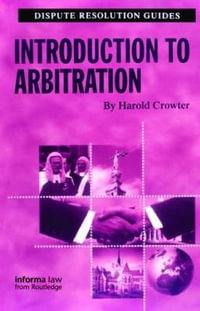 Introduction to Arbitration : Disputes Resolution Guides - Harold Crowter