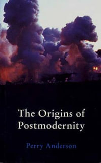 The Origins of Postmodernity - Perry Anderson