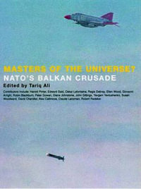 Masters of the Universe? : NATO's Balkan Crusade - Tariq Ali