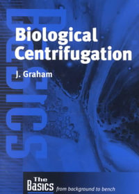 Biological Centrifugation : The Basics - John Graham