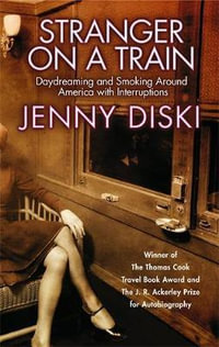 Stranger On A Train : Daydreaming and Smoking Around America - Jenny Diski