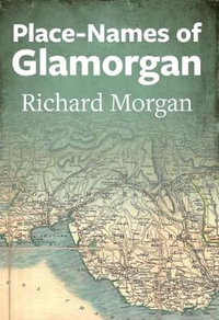 Place-Names of Glamorgan : Place-Names of Wales - Richard Morgan