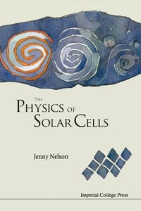 The Physics of Solar Cells : Photons In, Electrons Out : Photons In, Electrons Out - Jenny Nelson