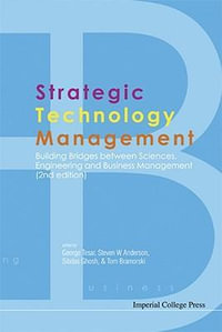 Strategic Technology Management : Building Bridges Between Sciences, Engineering And Business Management (2nd Edition) - George Tesar