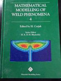 Mathematical Modelling of Weld Phenomena 4 : Matsci - H. Cerjak