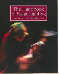 Handbook of Stage Lighting, The - FRASER NEIL & BENNISON SIMON