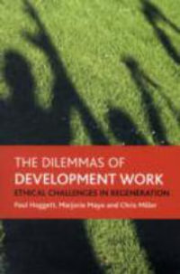 The dilemmas of development work : Ethical challenges in regeneration - Paul Hoggett