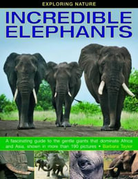 Exploring Nature : Incredible Elephants - Barbara Taylor