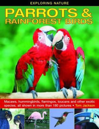 Exploring Nature : Parrots & Rainforest Birds - Tom Jackson