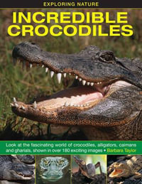 Exploring Nature : Incredible Crocodiles - Barbara Taylor