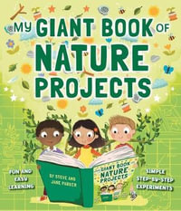 My Giant Book of Nature Projects : Fun and easy learning, in simple step-by-step experiments - Steve Parker