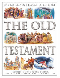 The Children's Illustrated Bible: The Old Testament : Retold for the young reader, with context facts, notes and features - Victoria Parker