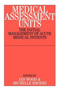 Medical Assessment Units : The Initial Mangement of Acute Medical Patients - John B. Taylor