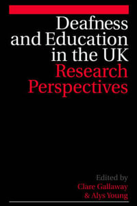 Deafness and Education in the UK : Research Perspectives - Clare Gallaway