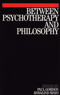 Between Psychotherapy and Philosophy - Paul Gordon