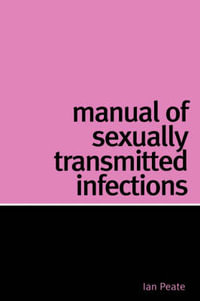 Manual of Sexually Transmitted Infections - Ian Peate