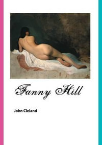 FANNY HILL : MEMOIRS OF A WOMAN OF PLEASURE - JOHN CLELAND