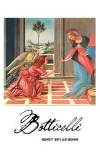 BOTTICELLI : Painters Series - Henry Bryan Binns