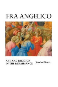 FRA ANGELICO : Art and Religion In the Renaissance - Rosalind Mutter