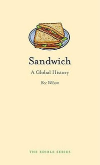 Sandwich :  A Global History : The Edible Series - Bee Wilson