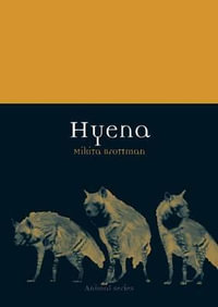 Hyena : Animal Series - Mikita Brottman