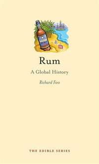 Rum : A Global History : The Edible Series - Richard Foss