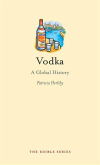 Vodka : A Global History : The Edible Series - Patricia Herlihy