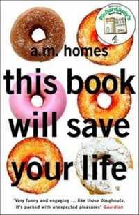 This Book Will Save Your Life - A. M. Homes