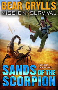 Sands of the Scorpion : Mission Survival Series : Book 3 - Bear Grylls