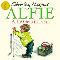 Alfie Gets in First : Alfie - Shirley Hughes