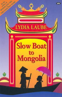 Slow Boat to Mongolia - Lydia Laube